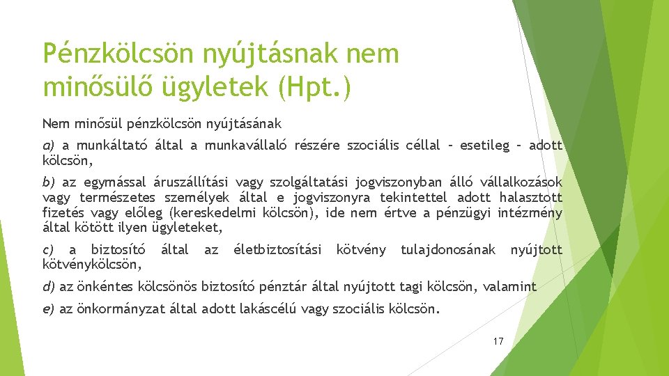 Pénzkölcsön nyújtásnak nem minősülő ügyletek (Hpt. ) Nem minősül pénzkölcsön nyújtásának a) a munkáltató