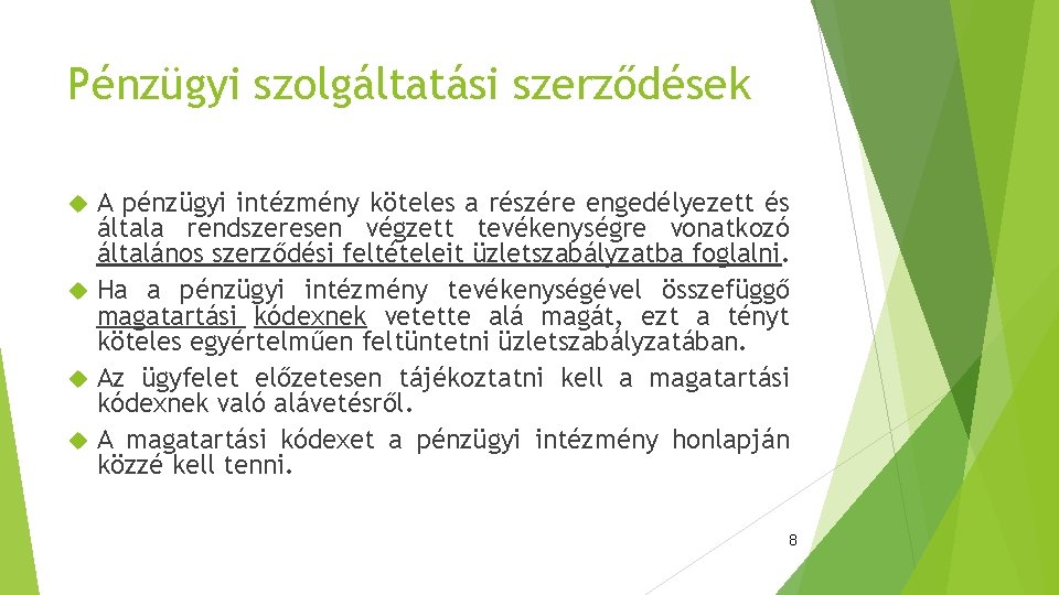 Pénzügyi szolgáltatási szerződések A pénzügyi intézmény köteles a részére engedélyezett és általa rendszeresen végzett