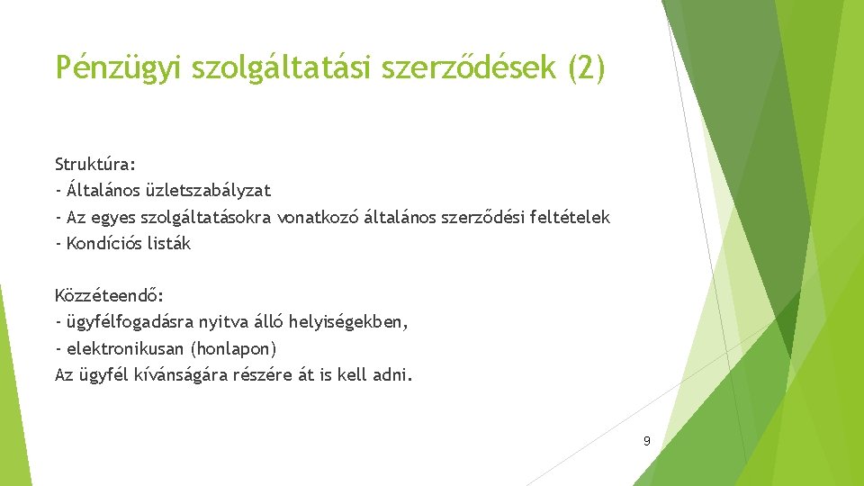 Pénzügyi szolgáltatási szerződések (2) Struktúra: - Általános üzletszabályzat - Az egyes szolgáltatásokra vonatkozó általános