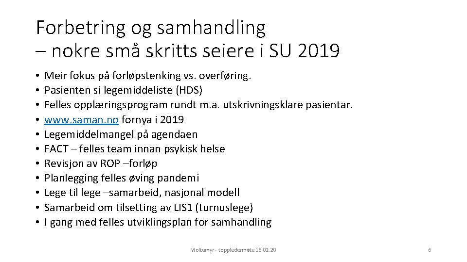 Forbetring og samhandling – nokre små skritts seiere i SU 2019 • • •