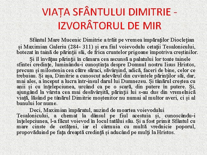 VIAȚA SF NTULUI DIMITRIE IZVOR TORUL DE MIR Sfântul Mare Mucenic Dimitrie a trăit