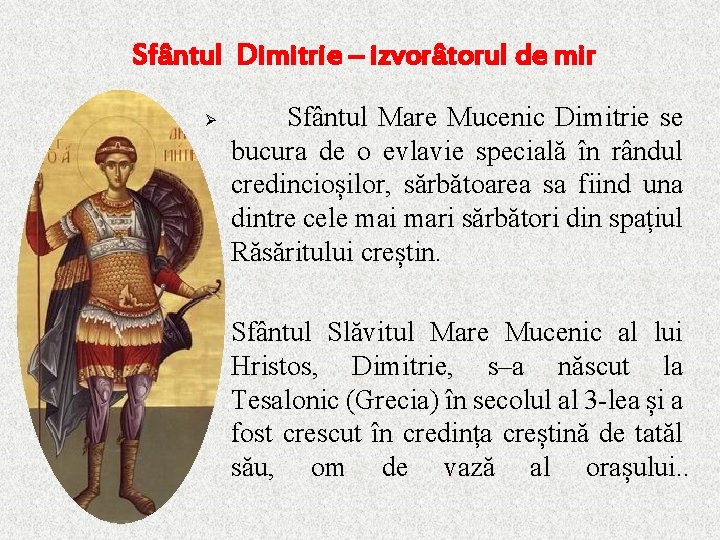 Sfântul Dimitrie – izvorâtorul de mir Ø Sfântul Mare Mucenic Dimitrie se bucura de