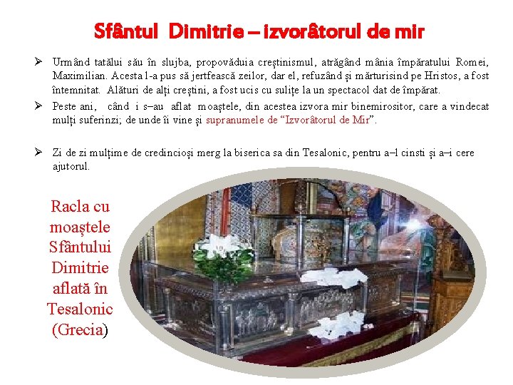 Sfântul Dimitrie – izvorâtorul de mir Ø Urmând tatălui său în slujba, propovăduia creștinismul,