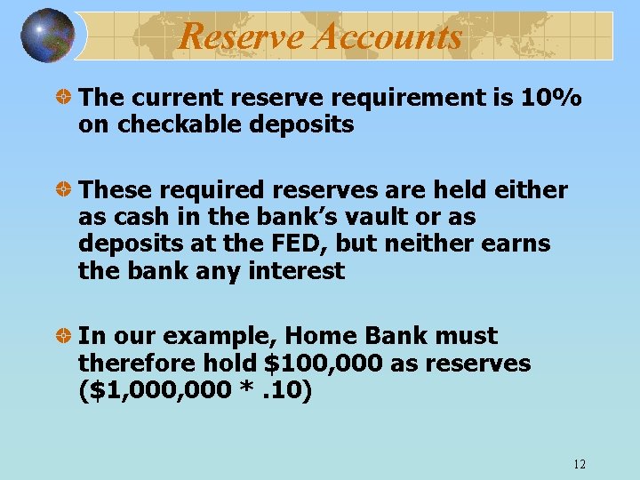 Reserve Accounts The current reserve requirement is 10% on checkable deposits These required reserves