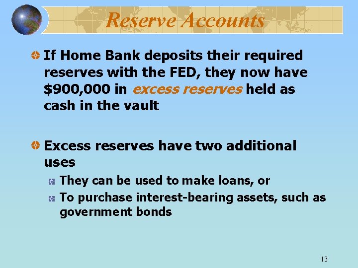 Reserve Accounts If Home Bank deposits their required reserves with the FED, they now