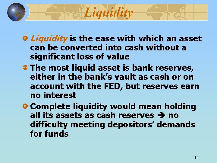 Liquidity is the ease with which an asset can be converted into cash without