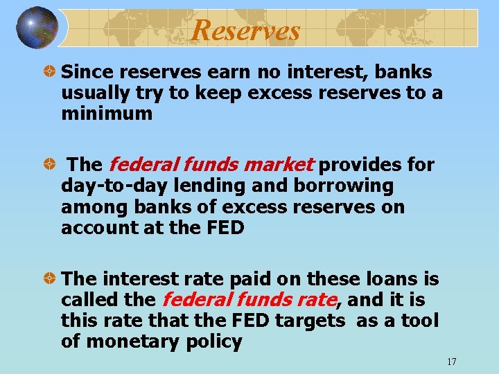 Reserves Since reserves earn no interest, banks usually try to keep excess reserves to