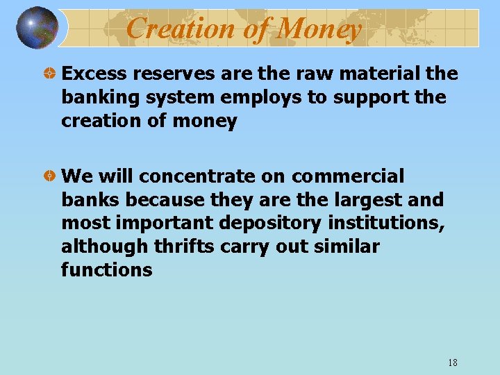 Creation of Money Excess reserves are the raw material the banking system employs to