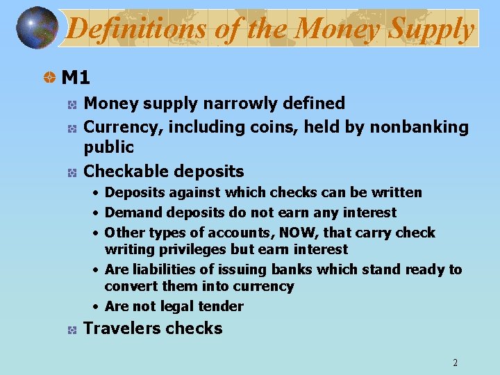 Definitions of the Money Supply M 1 Money supply narrowly defined Currency, including coins,
