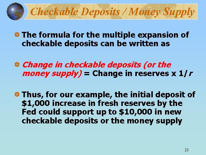 Checkable Deposits / Money Supply The formula for the multiple expansion of checkable deposits