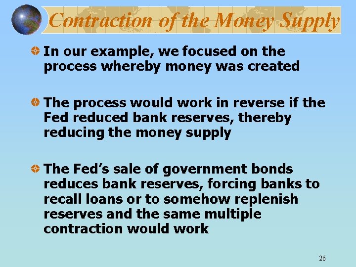 Contraction of the Money Supply In our example, we focused on the process whereby