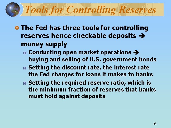 Tools for Controlling Reserves The Fed has three tools for controlling reserves hence checkable