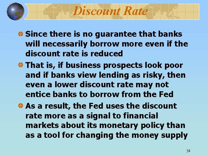 Discount Rate Since there is no guarantee that banks will necessarily borrow more even