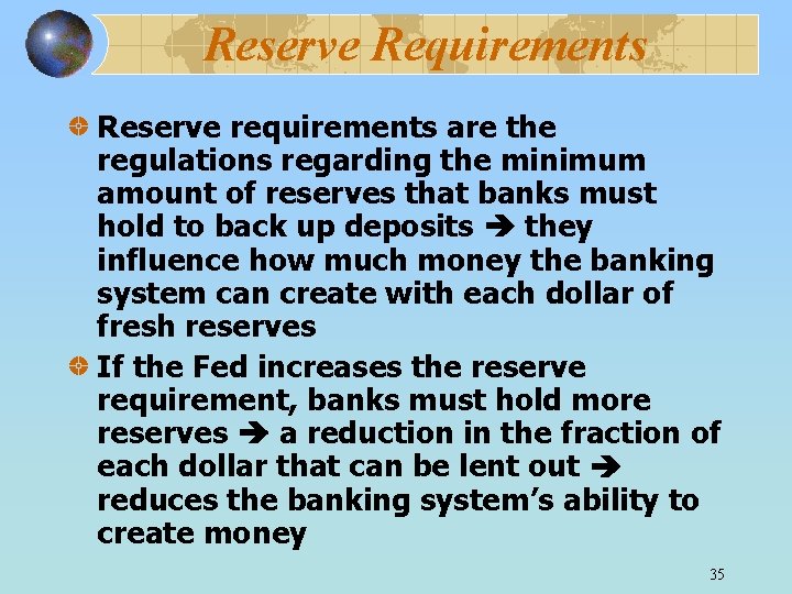 Reserve Requirements Reserve requirements are the regulations regarding the minimum amount of reserves that