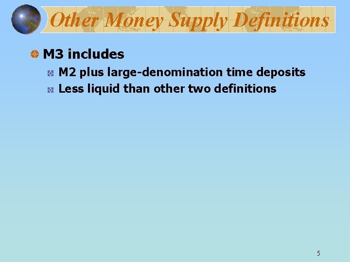 Other Money Supply Definitions M 3 includes M 2 plus large-denomination time deposits Less