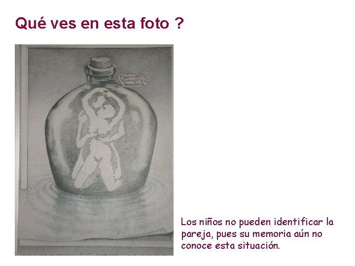 Qué ves en esta foto ? Los niños no pueden identificar la pareja, pues