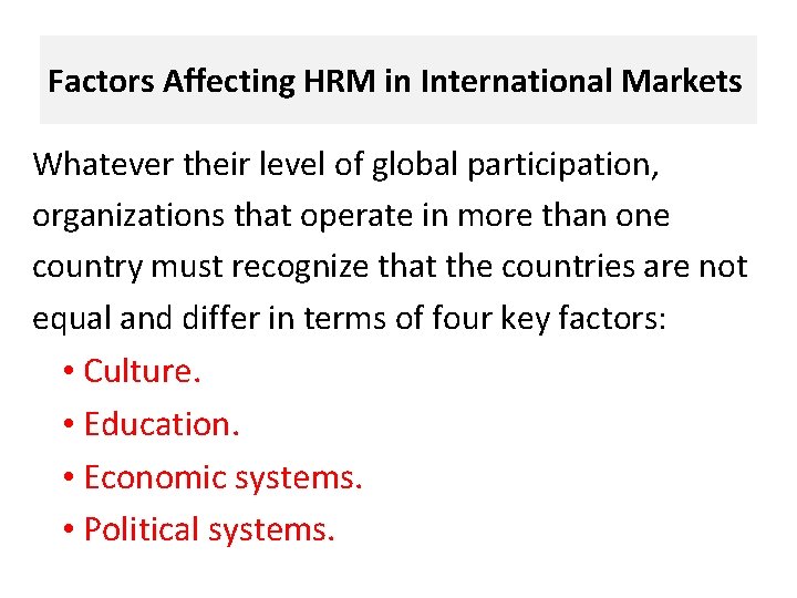 Factors Affecting HRM in International Markets Whatever their level of global participation, organizations that