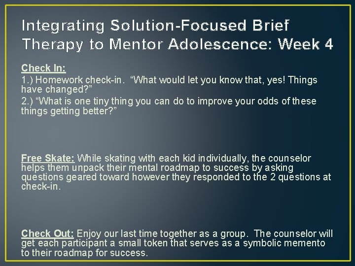 Integrating Solution-Focused Brief Therapy to Mentor Adolescence: Week 4 Check In: 1. ) Homework