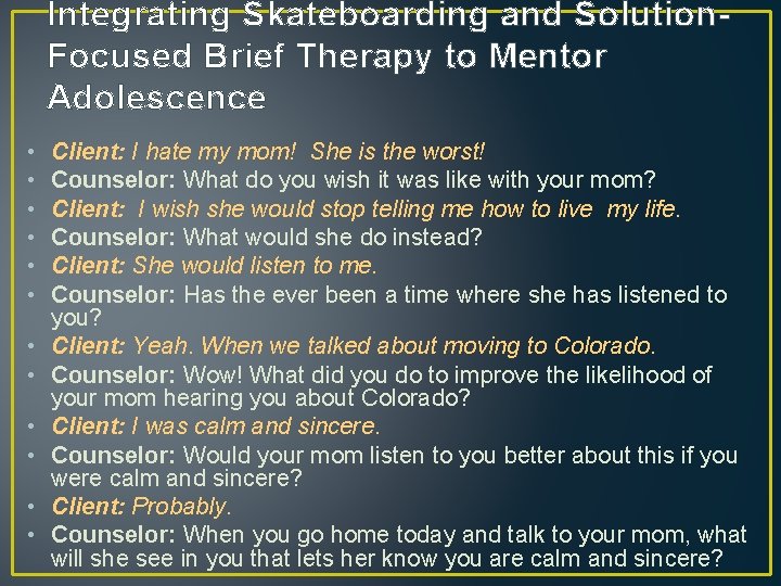 Integrating Skateboarding and Solution. Focused Brief Therapy to Mentor Adolescence • • • Client: