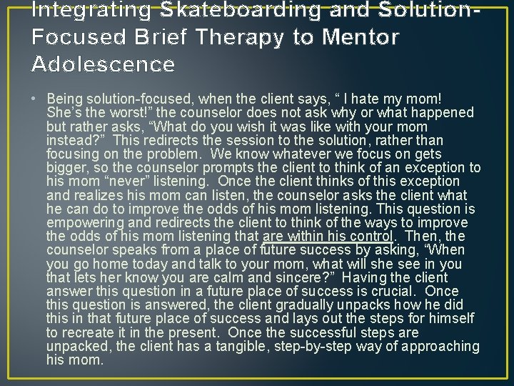 Integrating Skateboarding and Solution. Focused Brief Therapy to Mentor Adolescence • Being solution-focused, when