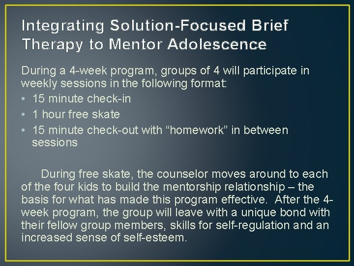 Integrating Solution-Focused Brief Therapy to Mentor Adolescence During a 4 -week program, groups of