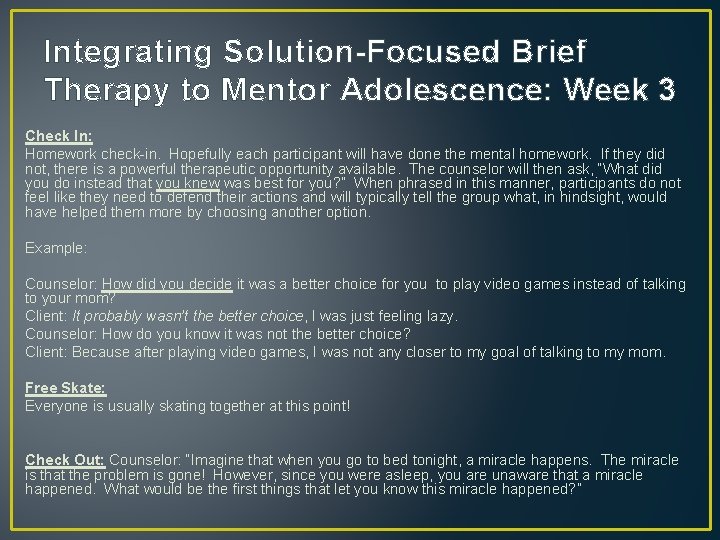 Integrating Solution-Focused Brief Therapy to Mentor Adolescence: Week 3 Check In: Homework check-in. Hopefully