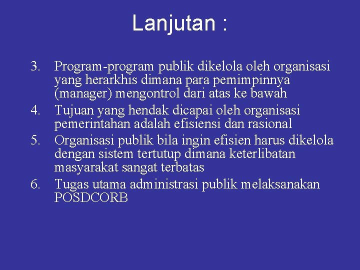 Lanjutan : 3. Program-program publik dikelola oleh organisasi yang herarkhis dimana para pemimpinnya (manager)