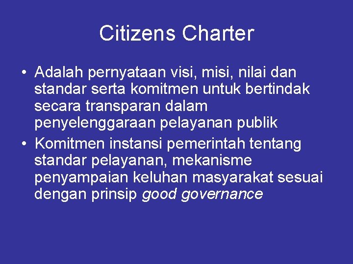 Citizens Charter • Adalah pernyataan visi, misi, nilai dan standar serta komitmen untuk bertindak