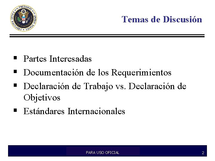 Temas de Discusión § Partes Interesadas § Documentación de los Requerimientos § Declaración de