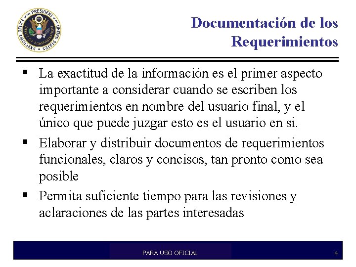 Documentación de los Requerimientos § La exactitud de la información es el primer aspecto