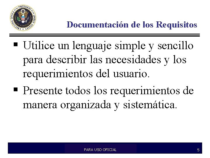 Documentación de los Requisitos § Utilice un lenguaje simple y sencillo para describir las