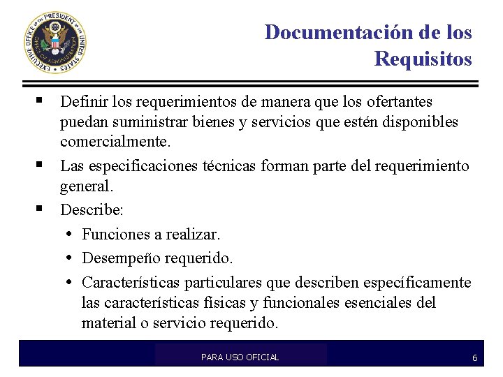 Documentación de los Requisitos § Definir los requerimientos de manera que los ofertantes puedan