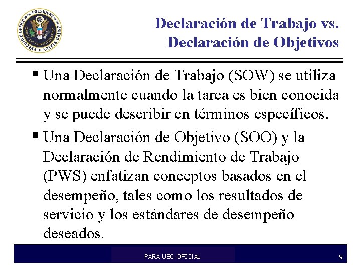 Declaración de Trabajo vs. Declaración de Objetivos § Una Declaración de Trabajo (SOW) se