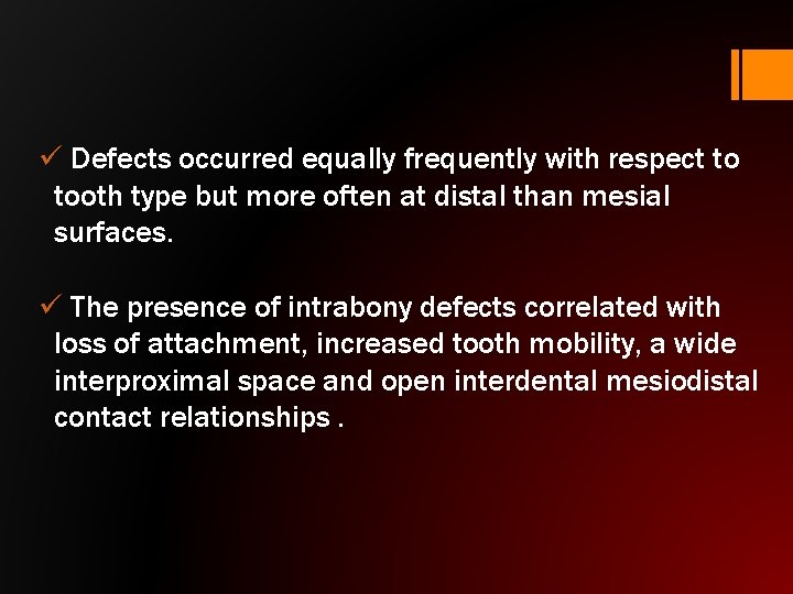 ü Defects occurred equally frequently with respect to tooth type but more often at