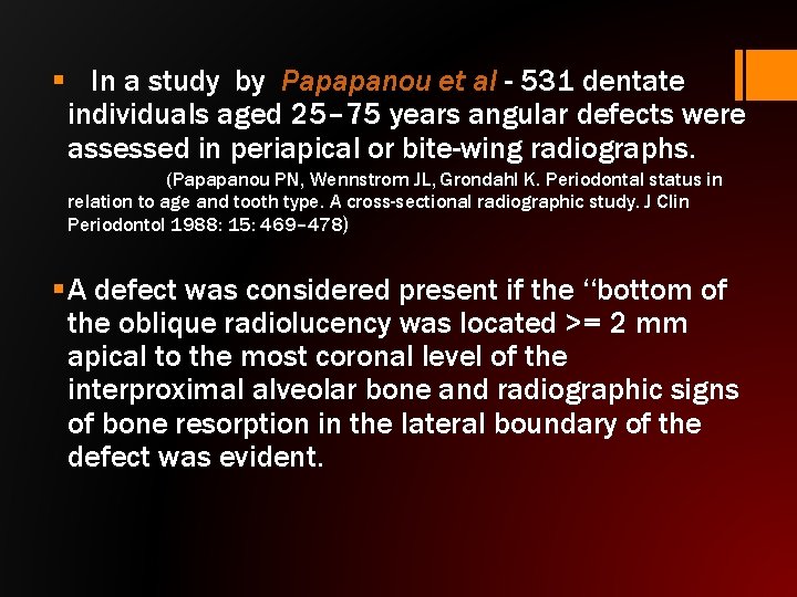 § In a study by Papapanou et al - 531 dentate individuals aged 25–