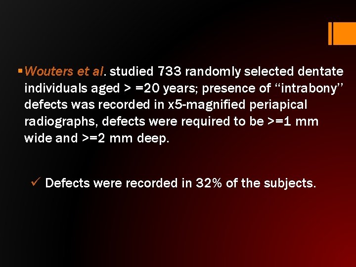 § Wouters et al. studied 733 randomly selected dentate individuals aged > =20 years;