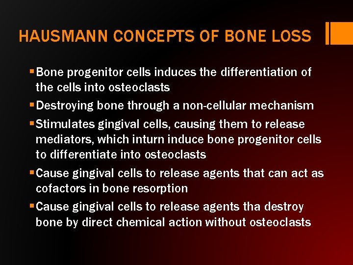 HAUSMANN CONCEPTS OF BONE LOSS § Bone progenitor cells induces the differentiation of the