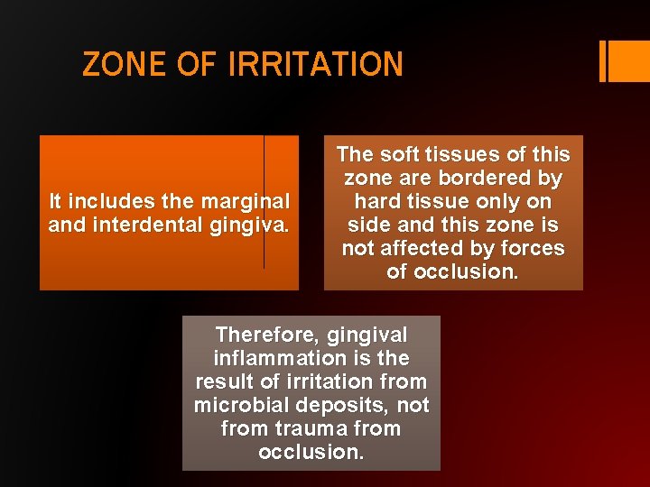 ZONE OF IRRITATION It includes the marginal and interdental gingiva. The soft tissues of