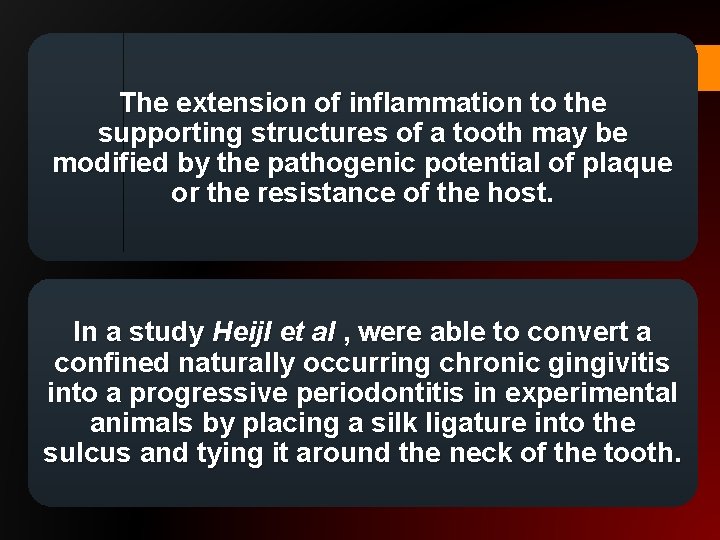 The extension of inflammation to the supporting structures of a tooth may be modified