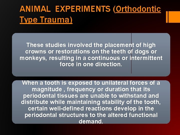 ANIMAL EXPERIMENTS (Orthodontic Type Trauma) These studies involved the placement of high crowns or