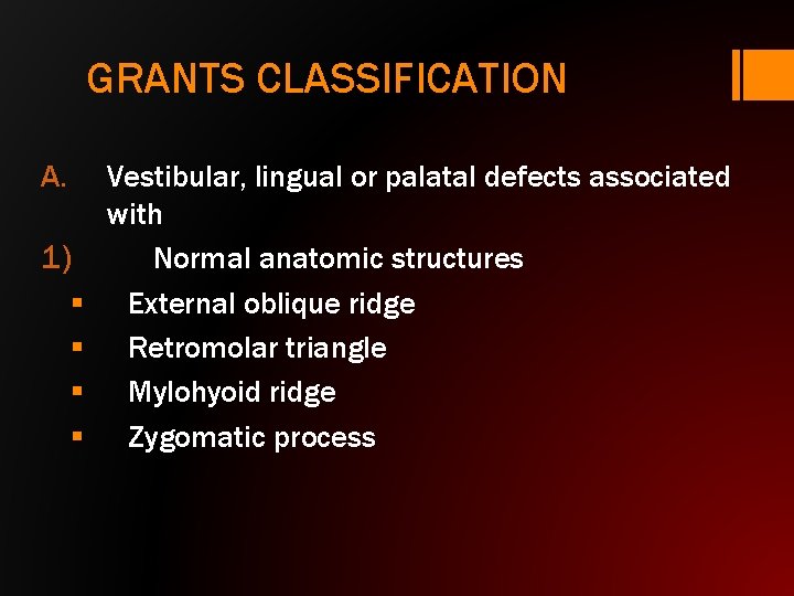 GRANTS CLASSIFICATION A. 1) § § Vestibular, lingual or palatal defects associated with Normal
