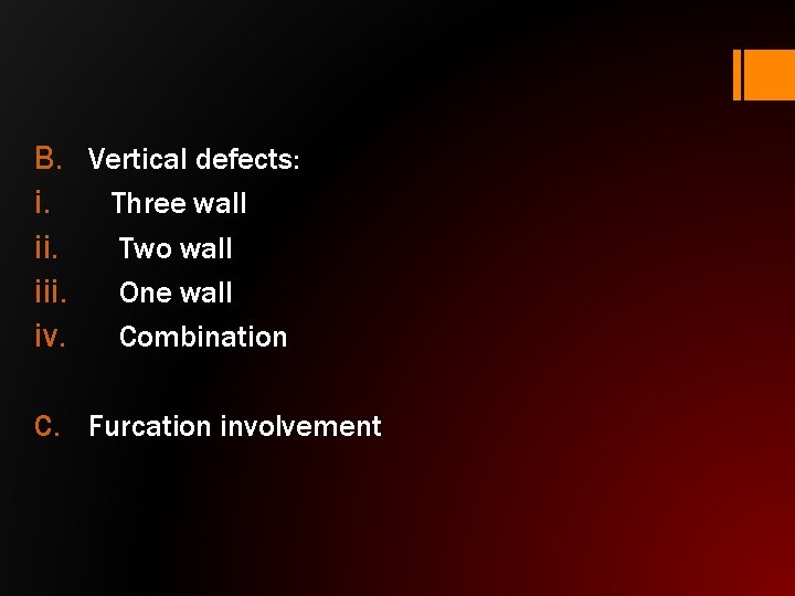 B. Vertical defects: i. Three wall ii. Two wall iii. One wall iv. Combination