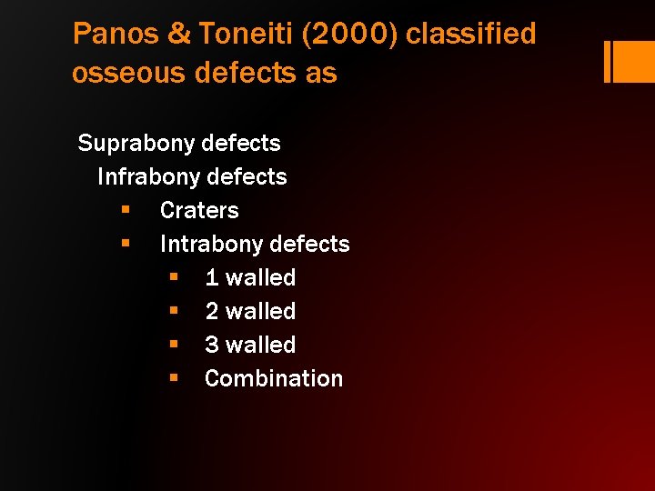 Panos & Toneiti (2000) classified osseous defects as Suprabony defects Infrabony defects § Craters