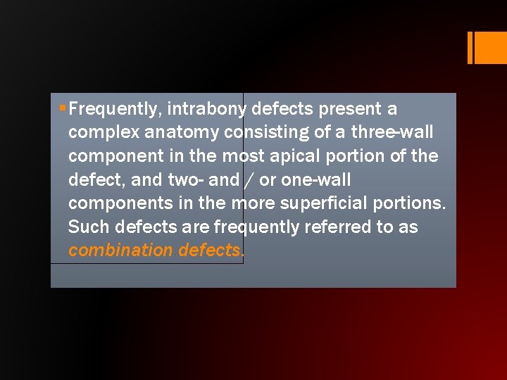 § Frequently, intrabony defects present a complex anatomy consisting of a three-wall component in