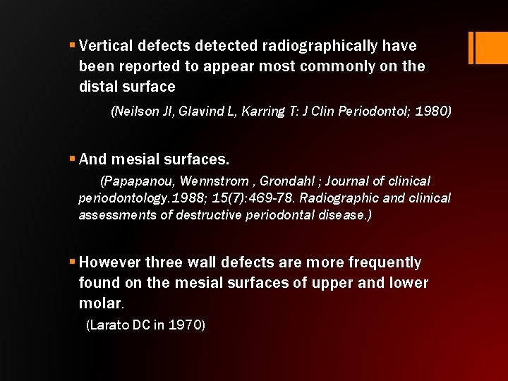 § Vertical defects detected radiographically have been reported to appear most commonly on the