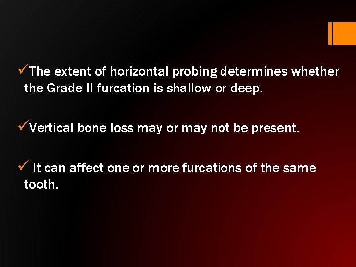 üThe extent of horizontal probing determines whether the Grade II furcation is shallow or