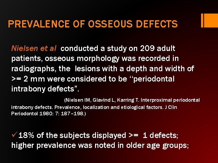 PREVALENCE OF OSSEOUS DEFECTS Nielsen et al conducted a study on 209 adult patients,