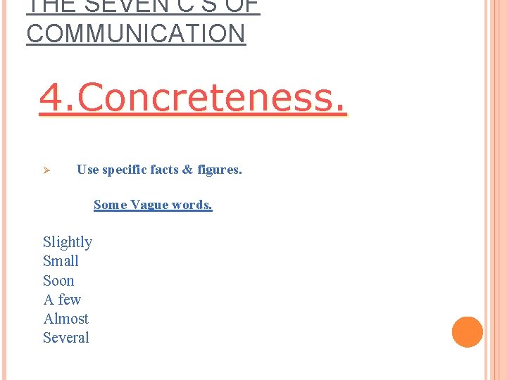 THE SEVEN C’S OF COMMUNICATION 4. Concreteness. Ø Use specific facts & figures. Some THE SEVEN C’S OF COMMUNICATION 4. Concreteness. Ø Use specific facts & figures. Some