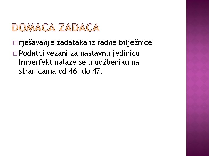 � rješavanje zadataka iz radne bilježnice � Podatci vezani za nastavnu jedinicu Imperfekt nalaze