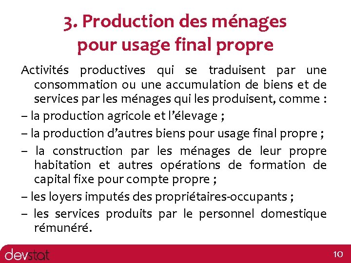 3. Production des ménages pour usage final propre Activités productives qui se traduisent par